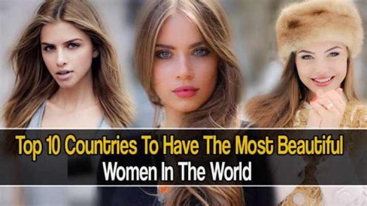 Countries with the Most Beautiful Women: A Comprehensive Exploration