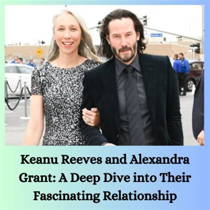 Keanu Reeves and Alexandra Grant: A Deep Dive into Their Inspiring Relationship