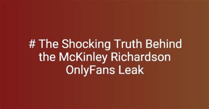 Mckinley Richardson Leaks: A Comprehensive Insight